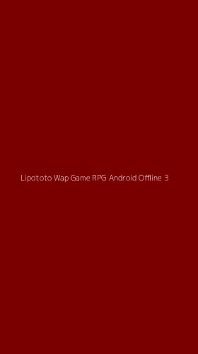Tampilan Antarmuka Aplikasi Lipototo Wap Game Rpg Android Offline - 3