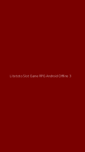 Tampilan Antarmuka Aplikasi Litetoto Slot Game Rpg Android Offline - 3