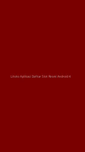 Tampilan Antarmuka Aplikasi Litoto Aplikasi Daftar Slot Resmi Android - 4