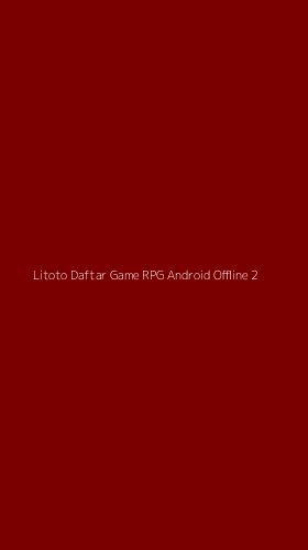 Tampilan Antarmuka Aplikasi Litoto Daftar Game Rpg Android Offline - 2