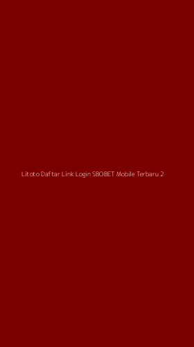 Tampilan Antarmuka Aplikasi Litoto Daftar Link Login Sbobet Mobile Terbaru - 2