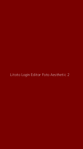 Tampilan Antarmuka Aplikasi Litoto Login Editor Foto Aesthetic - 2