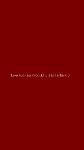 Tampilan Antarmuka Aplikasi Live Aplikasi Produktivitas Terbaik - 3