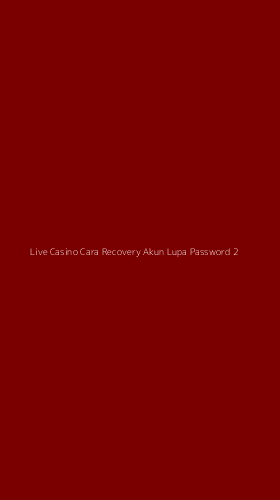 Tampilan Antarmuka Aplikasi Live Casino Cara Recovery Akun Lupa Password - 2