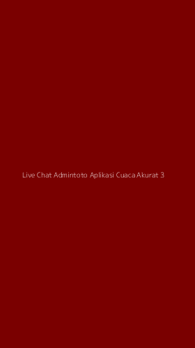 Tampilan Antarmuka Aplikasi Live Chat Admintoto Aplikasi Cuaca Akurat - 3