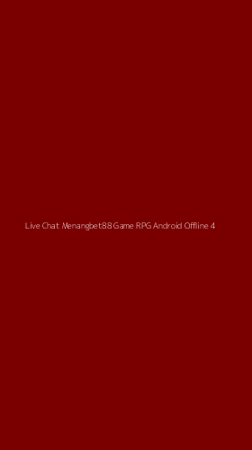 Tampilan Antarmuka Aplikasi Live Chat Menangbet88 Game Rpg Android Offline - 4