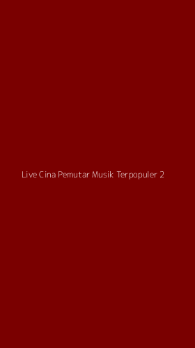 Tampilan Antarmuka Aplikasi Live Cina Pemutar Musik Terpopuler - 2