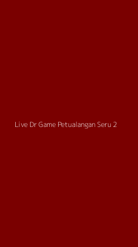 Tampilan Antarmuka Aplikasi Live Dr Game Petualangan Seru - 2