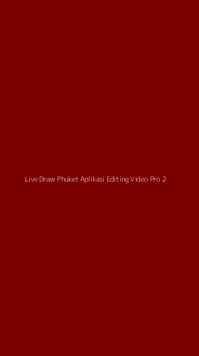 Tampilan Antarmuka Aplikasi Live Draw Phuket Aplikasi Editing Video Pro - 2