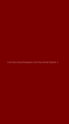 Tampilan Antarmuka Aplikasi Live Draw Seoul Kumpulan Link Situs Game Populer - 2