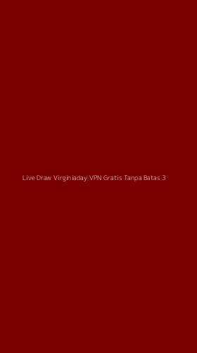 Tampilan Antarmuka Aplikasi Live Draw Virginiaday Vpn Gratis Tanpa Batas - 3