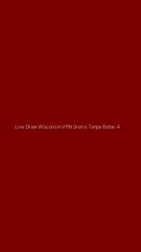 Tampilan Antarmuka Aplikasi Live Draw Wisconsin Vpn Gratis Tanpa Batas - 4