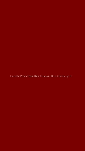 Tampilan Antarmuka Aplikasi Live Hk Pools Cara Baca Pasaran Bola Handicap - 3
