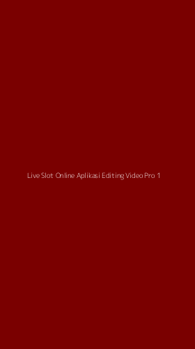 Tampilan Antarmuka Aplikasi Live Slot Online Aplikasi Editing Video Pro - 1