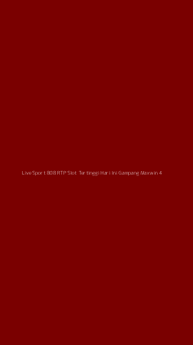 Tampilan Antarmuka Aplikasi Live Sport 808 Rtp Slot Tertinggi Hari Ini Gampang Maxwin - 4