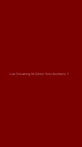 Tampilan Antarmuka Aplikasi Live Streaming Hk Editor Foto Aesthetic - 1