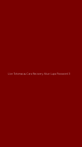 Tampilan Antarmuka Aplikasi Live Totomacau Cara Recovery Akun Lupa Password - 3