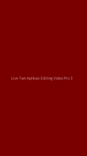 Tampilan Antarmuka Aplikasi Live Twn Aplikasi Editing Video Pro - 3