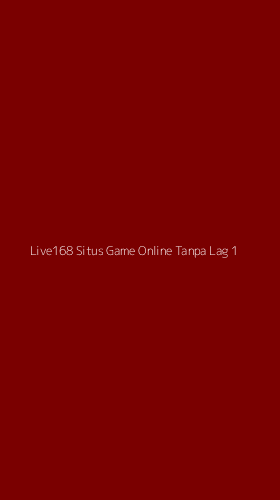 Tampilan Antarmuka Aplikasi Live168 Situs Game Online Tanpa Lag - 1