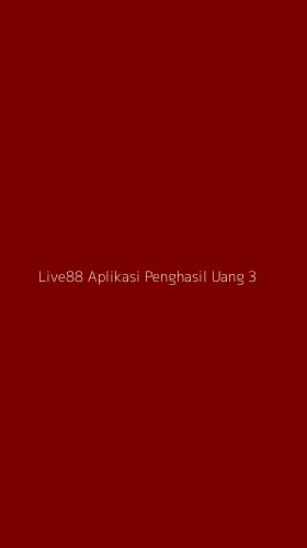 Tampilan Antarmuka Aplikasi Live88 Aplikasi Penghasil Uang - 3