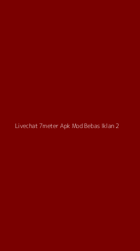 Tampilan Antarmuka Aplikasi Livechat 7meter Apk Mod Bebas Iklan - 2