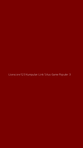 Tampilan Antarmuka Aplikasi Livescore123 Kumpulan Link Situs Game Populer - 3
