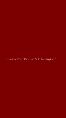Tampilan Antarmuka Aplikasi Livescore123 Panduan Seo Terlengkap - 1