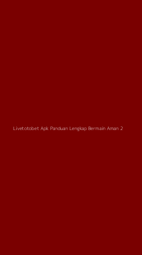 Tampilan Antarmuka Aplikasi Livetotobet Apk Panduan Lengkap Bermain Aman - 2