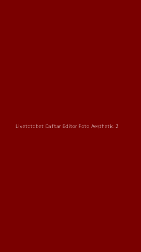 Tampilan Antarmuka Aplikasi Livetotobet Daftar Editor Foto Aesthetic - 2