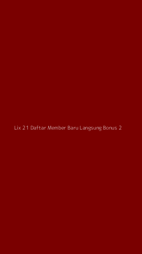 Tampilan Antarmuka Aplikasi Lix 21 Daftar Member Baru Langsung Bonus - 2