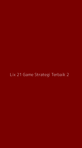 Tampilan Antarmuka Aplikasi Lix 21 Game Strategi Terbaik - 2