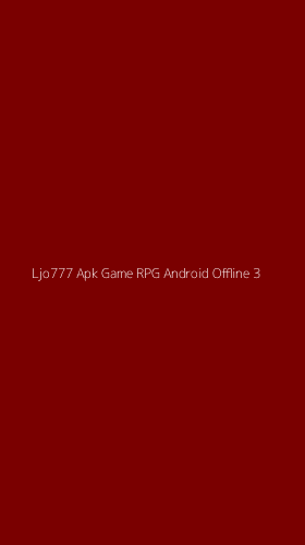 Tampilan Antarmuka Aplikasi Ljo777 Apk Game Rpg Android Offline - 3