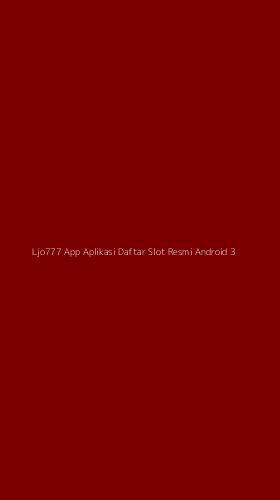 Tampilan Antarmuka Aplikasi Ljo777 App Aplikasi Daftar Slot Resmi Android - 3