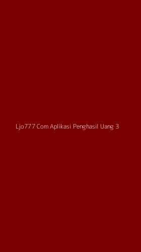 Tampilan Antarmuka Aplikasi Ljo777 Com Aplikasi Penghasil Uang - 3