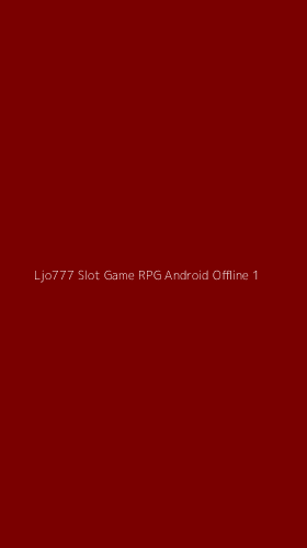 Tampilan Antarmuka Aplikasi Ljo777 Slot Game Rpg Android Offline - 1