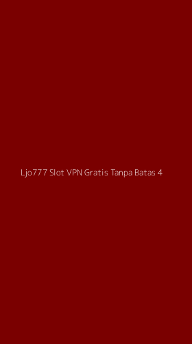 Tampilan Antarmuka Aplikasi Ljo777 Slot Vpn Gratis Tanpa Batas - 4
