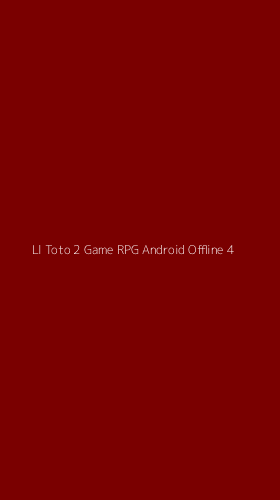 Tampilan Antarmuka Aplikasi Ll Toto 2 Game Rpg Android Offline - 4