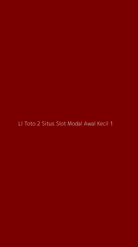 Tampilan Antarmuka Aplikasi Ll Toto 2 Situs Slot Modal Awal Kecil - 1