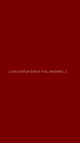 Tampilan Antarmuka Aplikasi Lltoto Daftar Editor Foto Aesthetic - 2