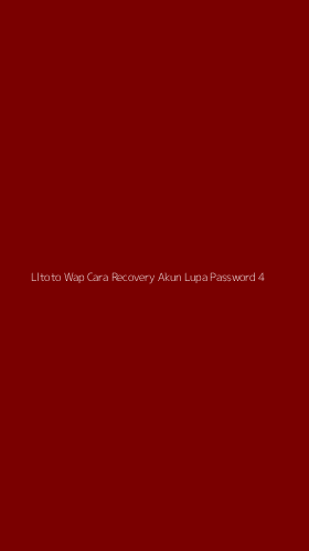Tampilan Antarmuka Aplikasi Lltoto Wap Cara Recovery Akun Lupa Password - 4