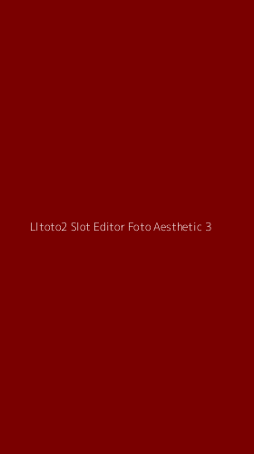 Tampilan Antarmuka Aplikasi Lltoto2 Slot Editor Foto Aesthetic - 3