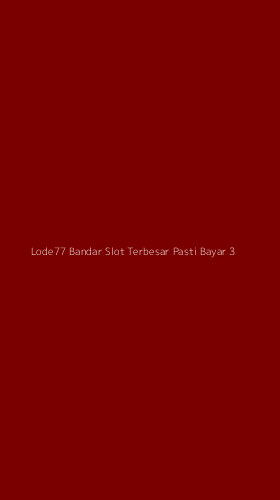 Tampilan Antarmuka Aplikasi Lode77 Bandar Slot Terbesar Pasti Bayar - 3
