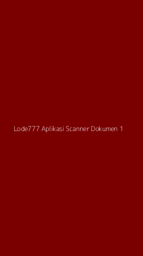 Tampilan Antarmuka Aplikasi Lode777 Aplikasi Scanner Dokumen - 1