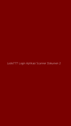 Tampilan Antarmuka Aplikasi Lode777 Login Aplikasi Scanner Dokumen - 2