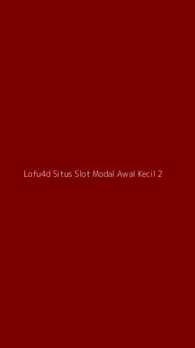 Tampilan Antarmuka Aplikasi Lofu4d Situs Slot Modal Awal Kecil - 2