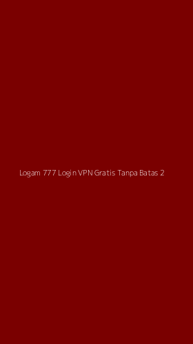 Tampilan Antarmuka Aplikasi Logam 777 Login Vpn Gratis Tanpa Batas - 2
