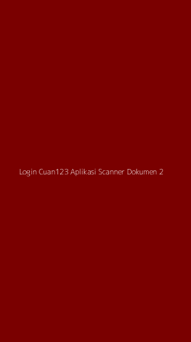 Tampilan Antarmuka Aplikasi Login Cuan123 Aplikasi Scanner Dokumen - 2