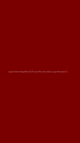 Tampilan Antarmuka Aplikasi Login Interesting Mall 2023 Cara Recovery Akun Lupa Password - 2