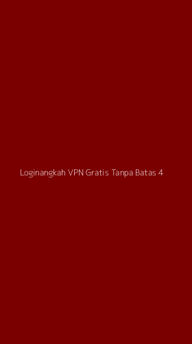 Tampilan Antarmuka Aplikasi Loginangkah Vpn Gratis Tanpa Batas - 4