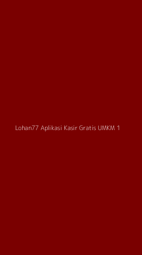 Tampilan Antarmuka Aplikasi Lohan77 Aplikasi Kasir Gratis Umkm - 1